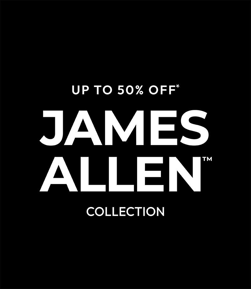 Up to 50% Off* the James Allen Collection